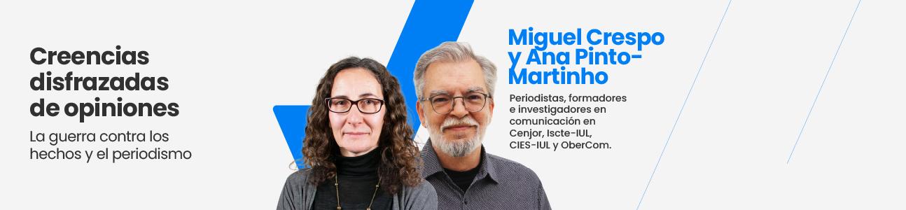 Creencias disfrazadas de opiniones: la guerra contra los hechos y el periodismo